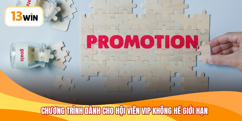 Chương trình dành cho hội viên VIP không hề giới hạn