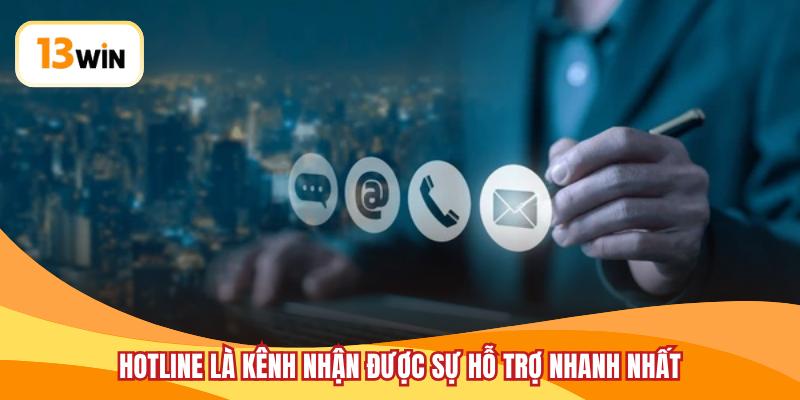 Hotline là kênh nhận được sự hỗ trợ nhanh nhất